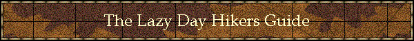 The Lazy Day Hikers Guide